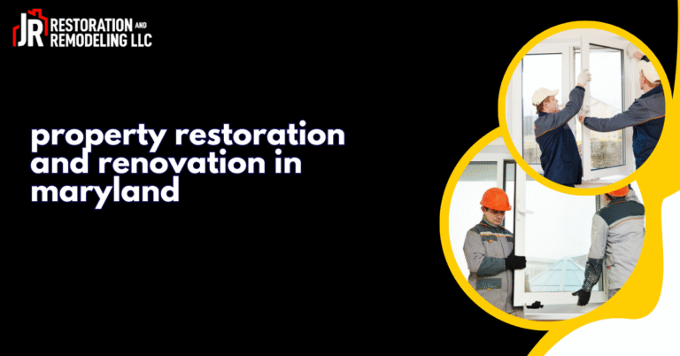 How JR Restoration Delivers the Best Property Restoration and Renovation in Maryland